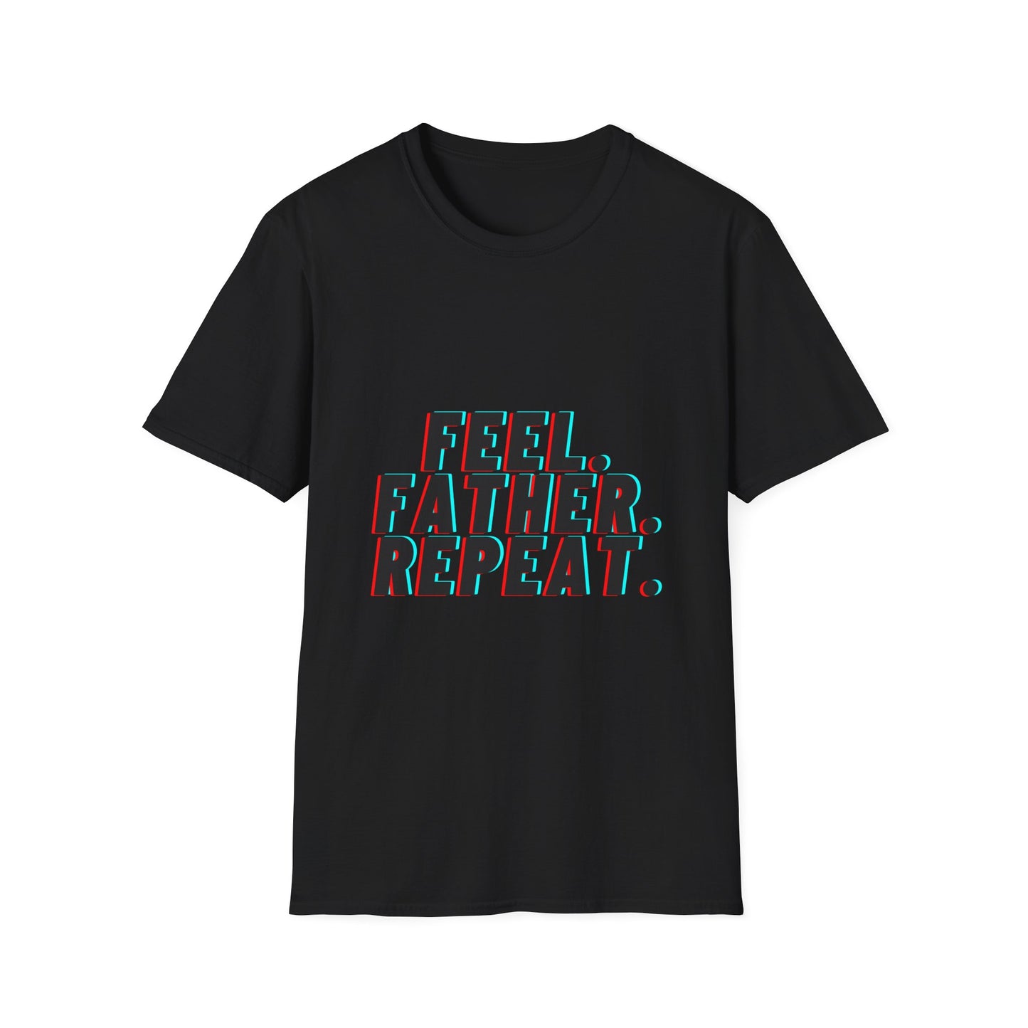 Feel Father Repeat Unisex T-Shirt, Gift for Dad, Father's Day Shirt, Cool Dad Tee, Family Celebration Apparel, Casual Everyday Wear