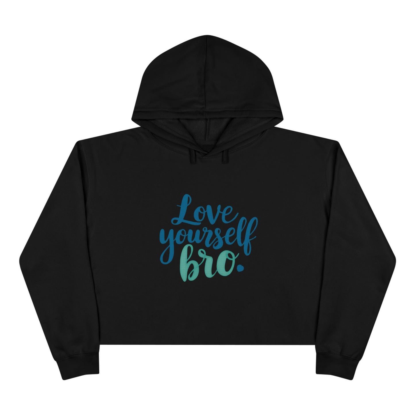 Love Yourself Bro Crop Hoodie - Inspiring Casual Wear