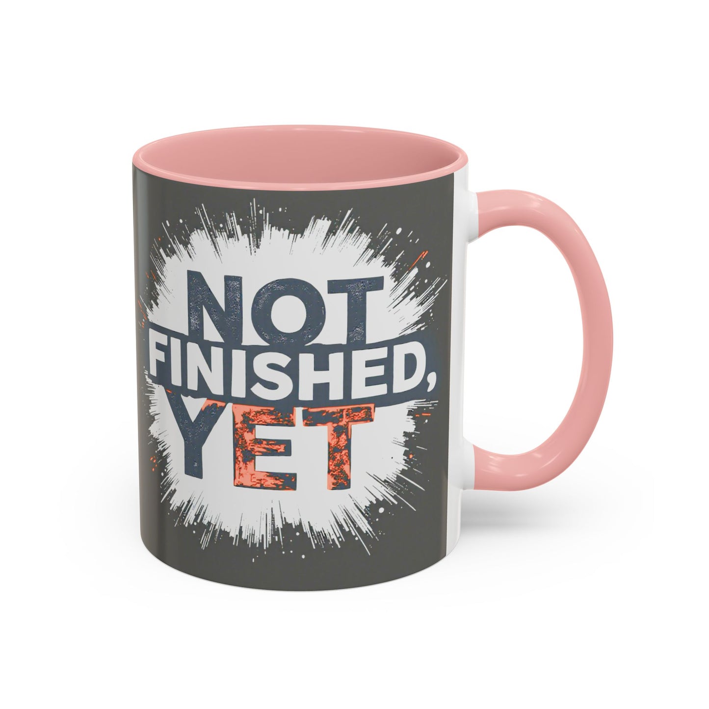 Inspirational Coffee Mug - "Not Finished, Yet" - Motivational Accent Mug for Daily Inspiration