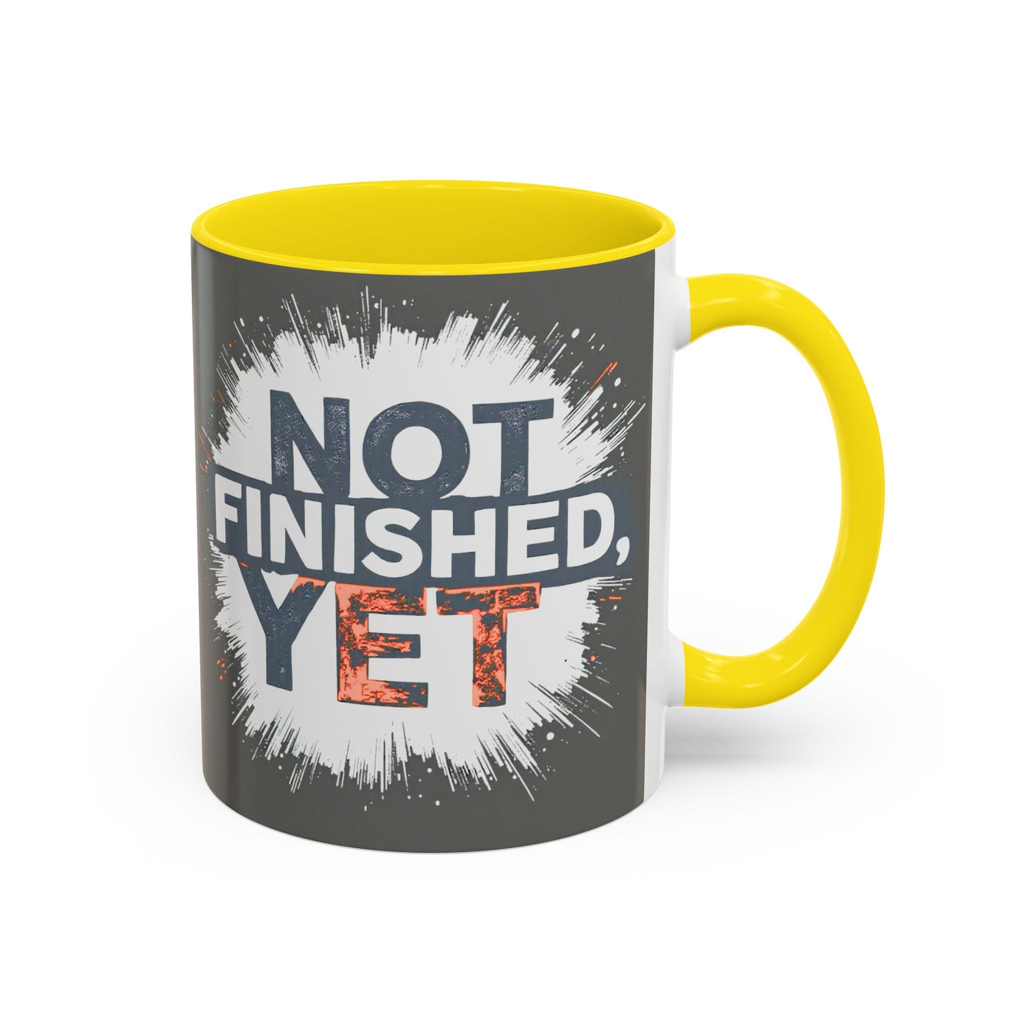 Inspirational Coffee Mug - "Not Finished, Yet" - Motivational Accent Mug for Daily Inspiration