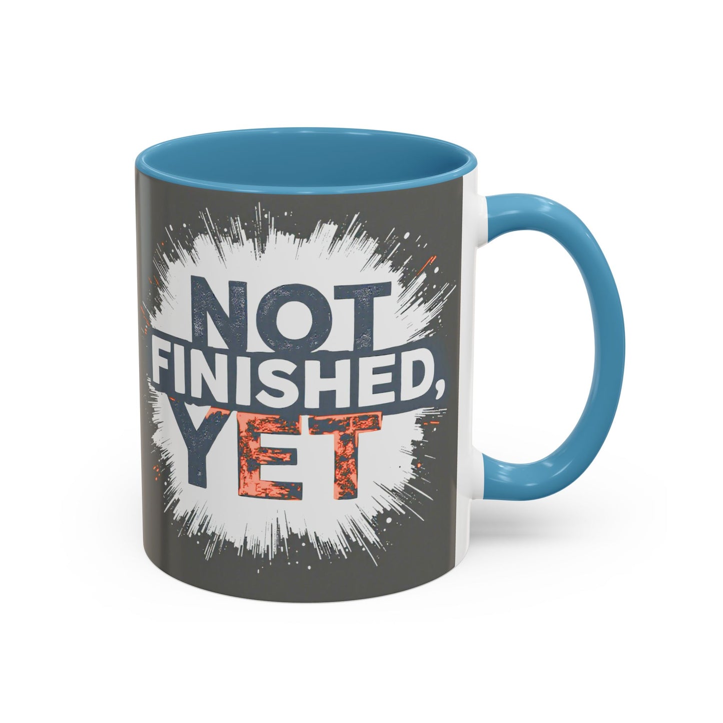 Inspirational Coffee Mug - "Not Finished, Yet" - Motivational Accent Mug for Daily Inspiration