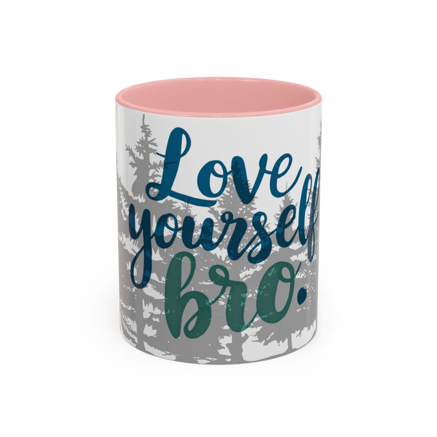 Motivational Accent Coffee Mug - "Love Yourself Bro" - 11 & 15oz