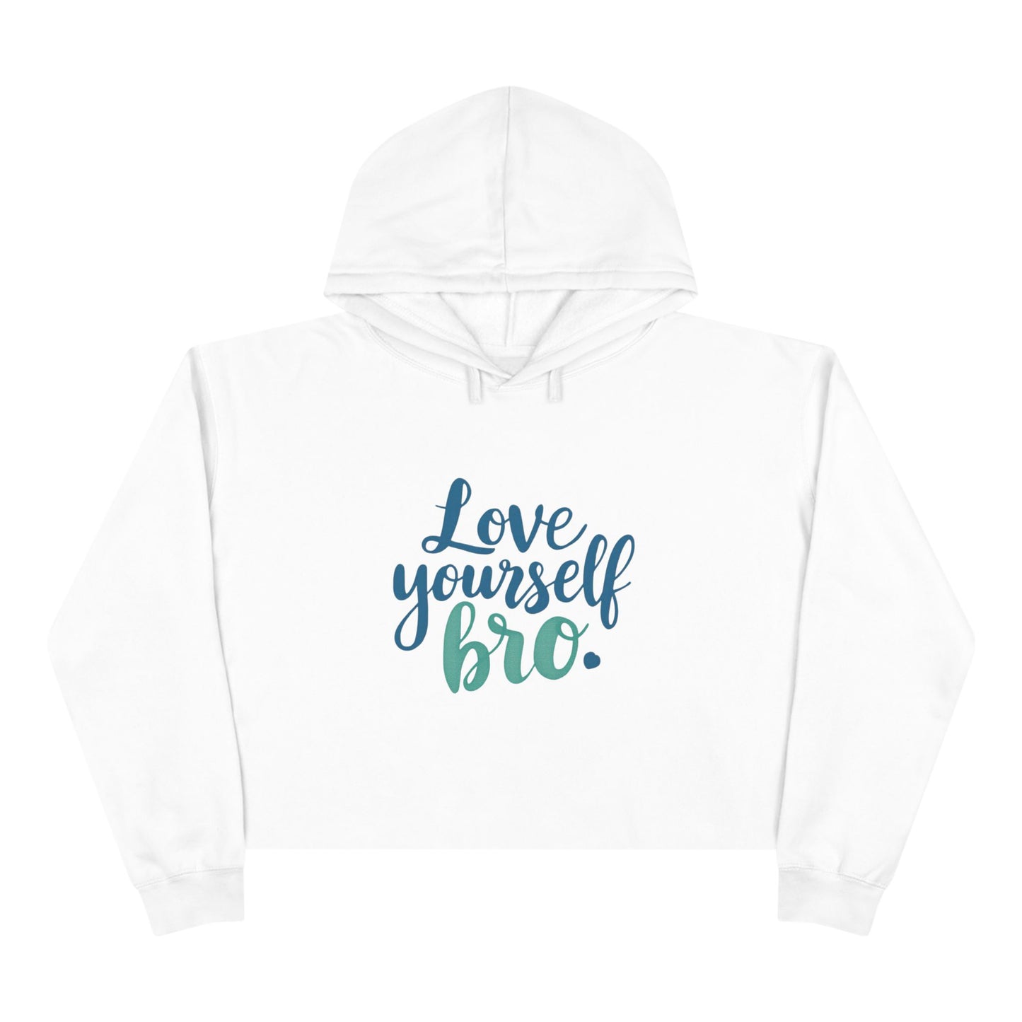 Love Yourself Bro Crop Hoodie - Inspiring Casual Wear