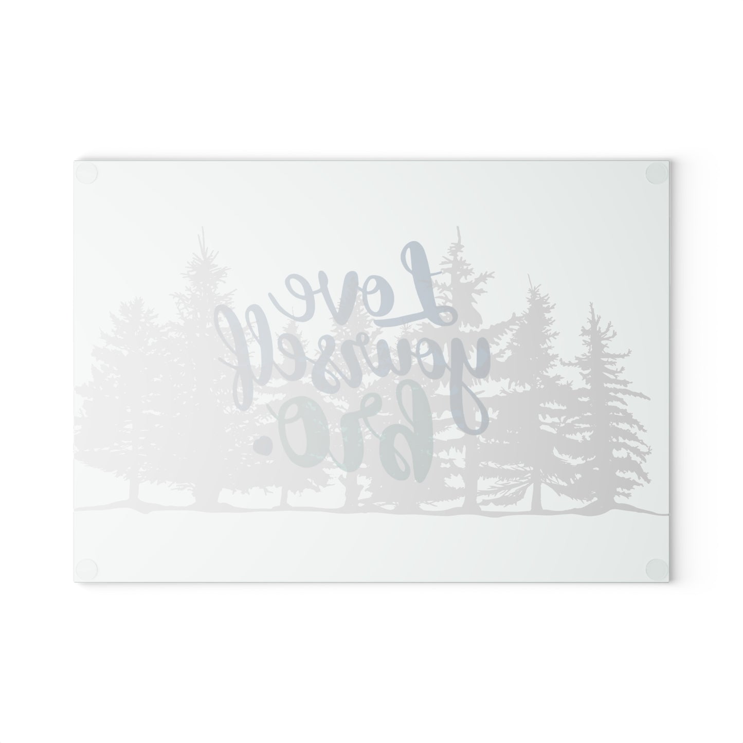 Inspirational Glass Cutting Board - "Love Yourself Bro" Nature Design