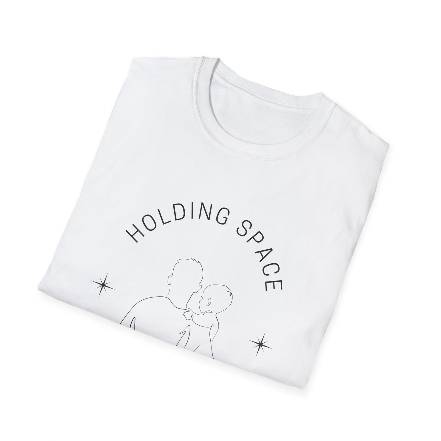 Holding Space Unisex Softstyle T-Shirt - Maternity Gift, Baby Shower Tee, Supportive Apparel, New Parent Shirt, Nursery Outfit