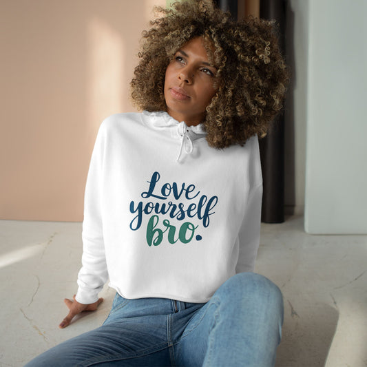 Love Yourself Bro Crop Hoodie - Inspiring Casual Wear