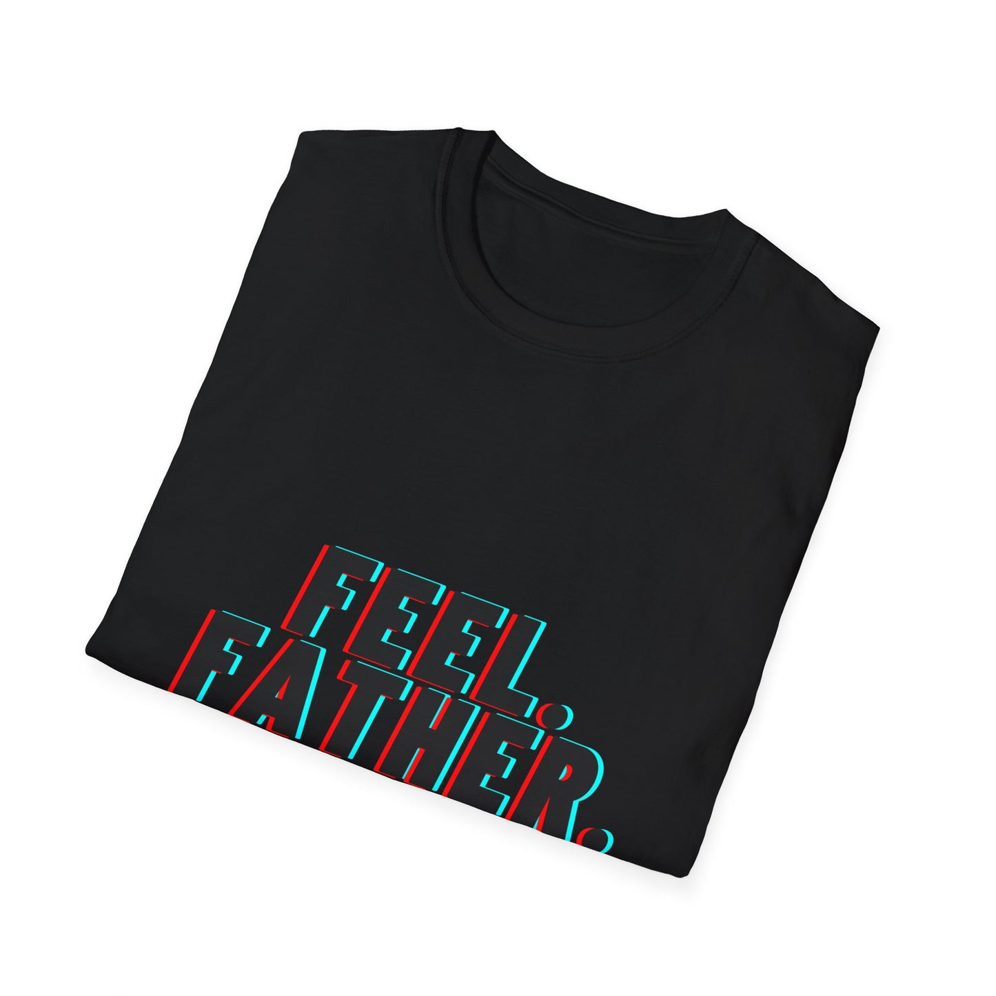 Feel Father Repeat Unisex T-Shirt, Gift for Dad, Father's Day Shirt, Cool Dad Tee, Family Celebration Apparel, Casual Everyday Wear