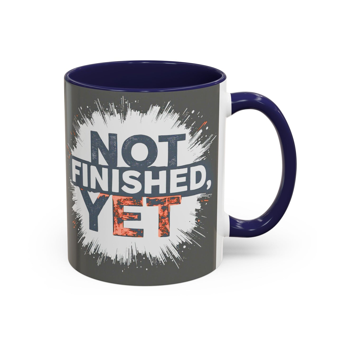 Inspirational Coffee Mug - "Not Finished, Yet" - Motivational Accent Mug for Daily Inspiration