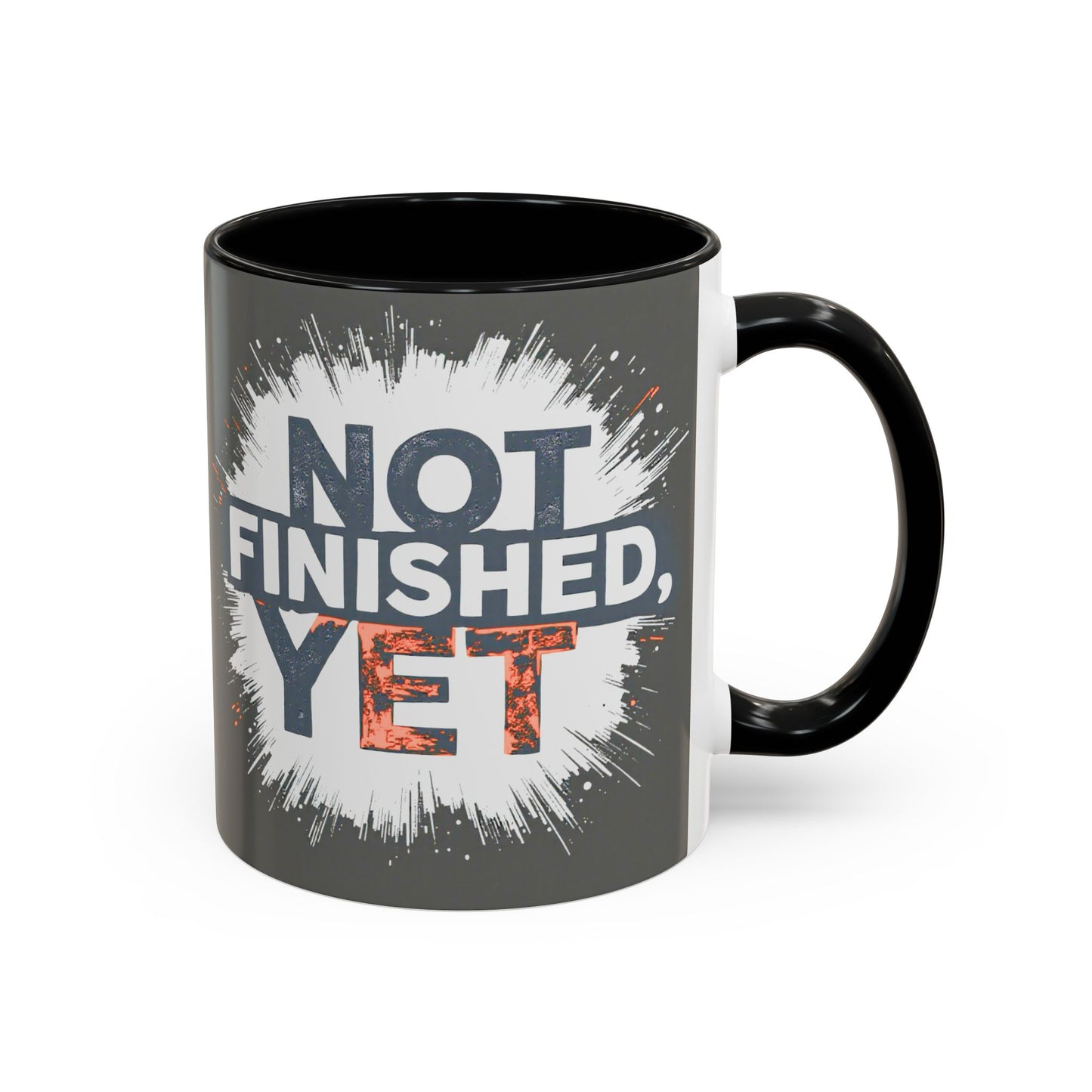 Inspirational Coffee Mug - "Not Finished, Yet" - Motivational Accent Mug for Daily Inspiration